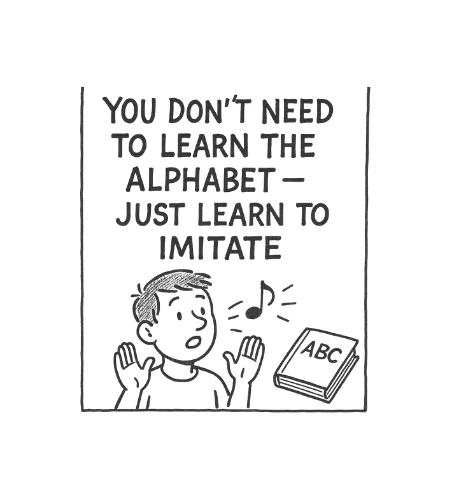 You Don’t Need to Learn the Alphabet – Just Learn to Imitate